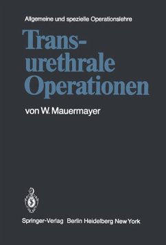 Transurethrale Operationen. = Allgemeine und spezielle Operationslehre . Band VIII/1.