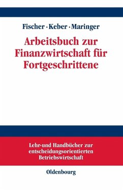 Arbeitsbuch zur Finanzwirtschaft für Fortgeschrittene - Fischer, Edwin O.;Keber, Christian;Maringer, Dietmar G.