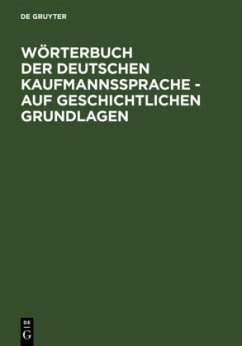 Wörterbuch der deutschen Kaufmannssprache - auf geschichtlichen Grundlagen - Schirmer, Alfred