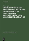 Überlegungen zur Theorie und Methode der historisch-synchronen Valenzsyntax und Valenzlexikographie