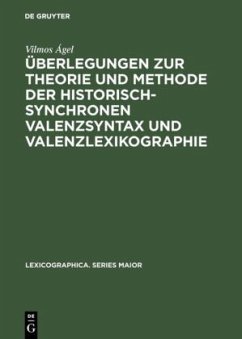 Überlegungen zur Theorie und Methode der historisch-synchronen Valenzsyntax und Valenzlexikographie - Ágel, Vilmos