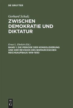 Die Periode der Konsolidierung und der Revision des Bismarckschen Reichsaufbaus 1919¿1930 - Schulz, Gerhard