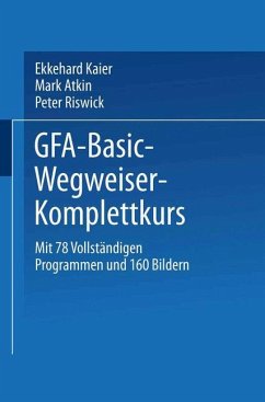 GFA-Basic-Wegweiser-Komplettkurs - Kaier, Ekkehard; Atkin, Marc; Riswick, Peter