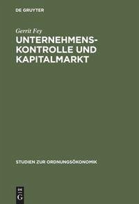 Unternehmenskontrolle und Kapitalmarkt - Fey, Gerrit