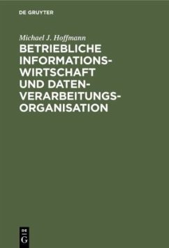 Betriebliche Informationswirtschaft und Datenverarbeitungsorganisation - Hoffmann, Michael J.