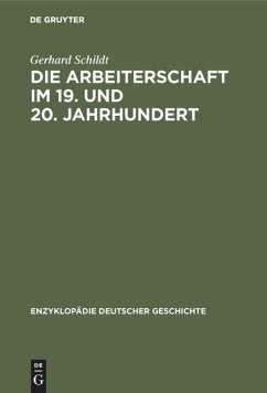 Die Arbeiterschaft im 19. und 20. Jahrhundert - Schildt, Gerhard