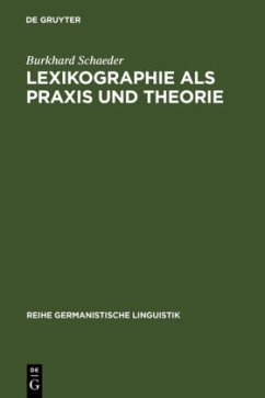 Lexikographie als Praxis und Theorie - Schaeder, Burkhard