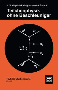 Teilchenphysik ohne Beschleuniger - Klapdor-Kleingrothaus, Hans Volker;Staudt, Andreas