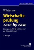 Wirtschaftsprüfung case by case. Lösungen nach HGB mit Hinweisen auf ISA und US-GAAS ; mit 11 Prüfungsschemata.