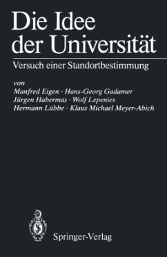 Die Idee der Universität - Eigen, Manfred; Gadamer, Hans-Georg; Meyer-Abich, Klaus M.; Lepenies, Wolf; Lübbe, Hermann; Habermas, Jürgen