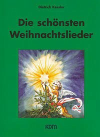 Die schönsten Weihnachtslieder - Kessler, Dietrich