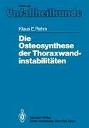 Die Osteosynthese der Thoraxwandinstabilitäten - Rehm, Klaus E.