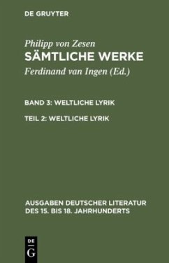 Weltliche Lyrik / Philipp von Zesen: Sämtliche Werke. Bd 3. Bd 3/Tl 2 - Zesen, Philipp von