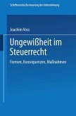 Ungewißheit im Steuerrecht Ungewißheit im Steuerrecht