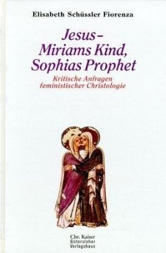 Jesus, Miriams Kind, Sophias Prophet - Fiorenza, Elisabeth Schüssler