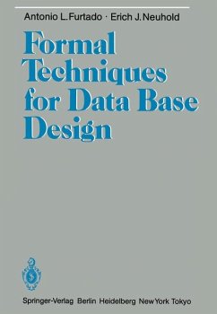 Formal techniques for data base design / Antonio L. Furtado ; Erich J. Neuhold. [In collab. with: M. A. Casanova ; P. A. S. Veloso] - Furtado, Antonio L., Erich J. Neuhold P.A.S. Veloso u. a.