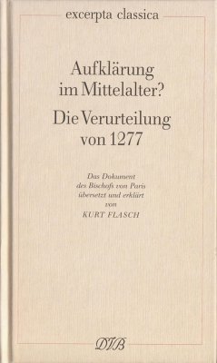 Aufklärung im Mittelalter? Die Verurteilung von 1277 - Flasch, Kurt;Tempier, Etienne