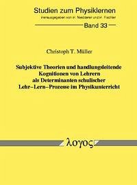 Subjektive Theorien und handlungsleitende Kognitionen von Lehrern als Determinanten schulischer Lehr-Lern-Prozesse im Physikunterricht - Wodzinski, Christoph Thomas