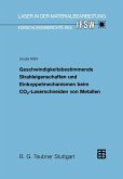 Geschwindigkeitsbestimmende Strahleigenschaften und Einkoppelmechanismen beim CO2-Laserschneiden von Metallen Geschwindigkeitsbestimmende Strahleigenschaften und Einkoppelmechanismen beim CO2-Laserschneiden von Metallen