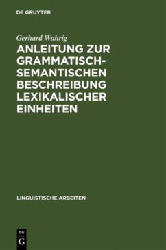 Anleitung zur grammatisch-semantischen Beschreibung lexikalischer Einheiten - Wahrig, Gerhard