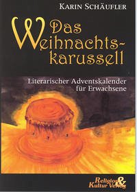 Das Weihnachtskarussell - Immerwährender literarischer Adventskalender - Schäufler, Karin