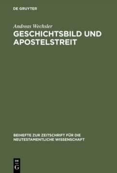 Geschichtsbild und Apostelstreit - Wechsler, Andreas