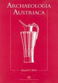 Archaeologia Austriaca Band 87/2003 - Wien, Institut für Ur- und Frühgeschichte der Universität u.a. (Hrsg.).