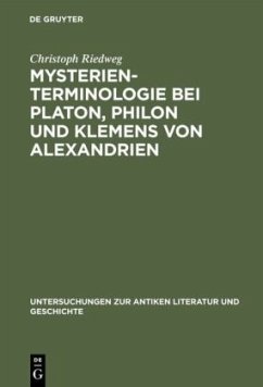 Mysterienterminologie bei Platon, Philon und Klemens von Alexandrien - Riedweg, Christoph