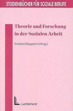 Theorie und Forschung in der Sozialen Arbeit - Huppertz, Norbert