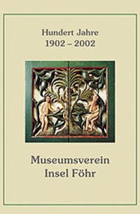 Festschrift zum 100-jährigen Bestehen des Museumsvereins der Insel Föhr e. V. 1902-2002 - Lorenzen, Heinz (Red.)