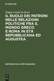 Il ruolo dei patroni nelle relazioni politiche fra il mondo greco e Roma in età repubblicana ed augustea