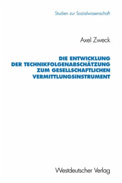 Die Entwicklung der Technikfolgenabschätzung zum gesellschaftlichen Vermittlungsinstrument - Zweck, Axel