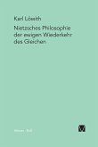 Nietzsches Philosophie der ewigen Wiederkehr des Gleichen Nietzsches Philosophie der ewigen Wiederkehr des Gleichen