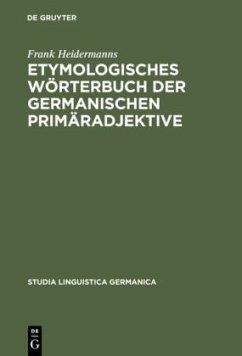 Etymologisches Wörterbuch der germanischen Primäradjektive - Heidermanns, Frank