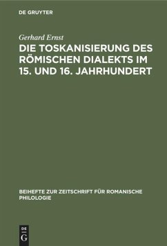 Die Toskanisierung des römischen Dialekts im 15. und 16. Jahrhundert - Ernst, Gerhard