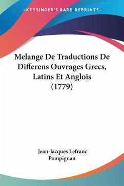 Melange De Traductions De Differens Ouvrages Grecs, Latins Et Anglois (1779)