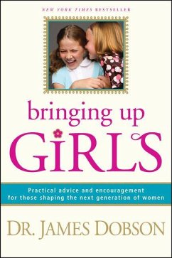 Bringing Up Girls - Dobson, James C