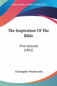 The Inspiration Of The Bible - Wordsworth, Christopher