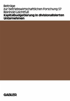 Kapitalbudgetierung in divisionalisierten Unternehmen - Leichtfuß, Reinhold