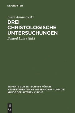 Drei christologische Untersuchungen - Abramowski, Luise