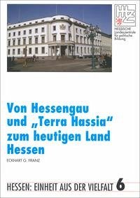 Von Hessengau und "Terra Hassia" zum heutigen Land Hessen