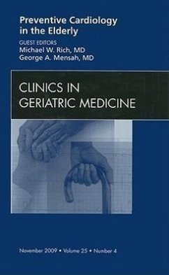 Preventive Cardiology in the Elderly, an Issue of Clinics in Geriatric Medicine - Rich, Michael W.;Mensah, George A.