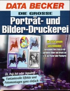 Die große Porträt-Druckerei und Bilder-Druckerei, 1 CD-ROM Die große Porträt-Druckerei und Bilder-Druckerei, 1 CD-ROM