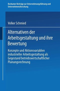 Alternativen der Arbeitsgestaltung und ihre Bewertung - Schmied, Volker