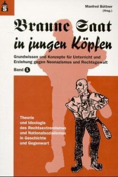 Theorie und Ideologie des Rechtsextremismus und Nationalsozialismus in Geschichte und Gegenwart / Braune Saat in jungen Köpfen, 2 Bde. 1 - Büttner, Manfred