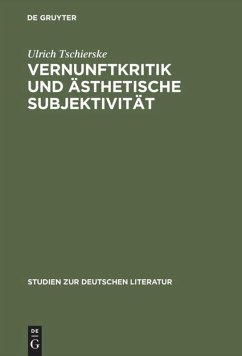 Vernunftkritik und ästhetische Subjektivität - Tschierske, Ulrich