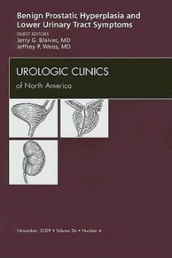 Benign Prostatic Hyperplasia and Lower Urinary Tract Symptoms, an Issue of Urologic Clinics: Volume 36-4 - Blaivas, Jerry; Weiss, Jeffrey P.
