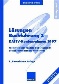 Buchführung 2., DATEV-Kontenrahmen 1997 : Abschlüsse nach Handels- und Steuerrecht, betriebswirtschaftliche Auswertung. Lösungen. / Lösungsbuch