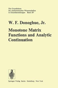 Cover Monotone matrix functions and analytic continuation W.F. Donoghue Jr. Die Grundlehren der mathematischen Wissenschaften in Einzeldarstellungen mit besonderer Berücksichtigung der Anwendungsgebiete 207; Grundlehren der mathematischen Wissenschaften 207.