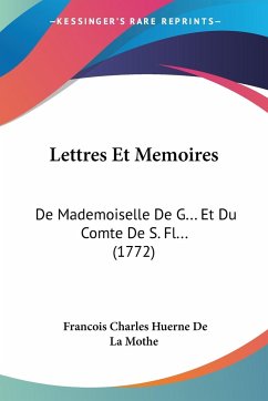 Lettres Et Memoires - De La Mothe, Francois Charles Huerne